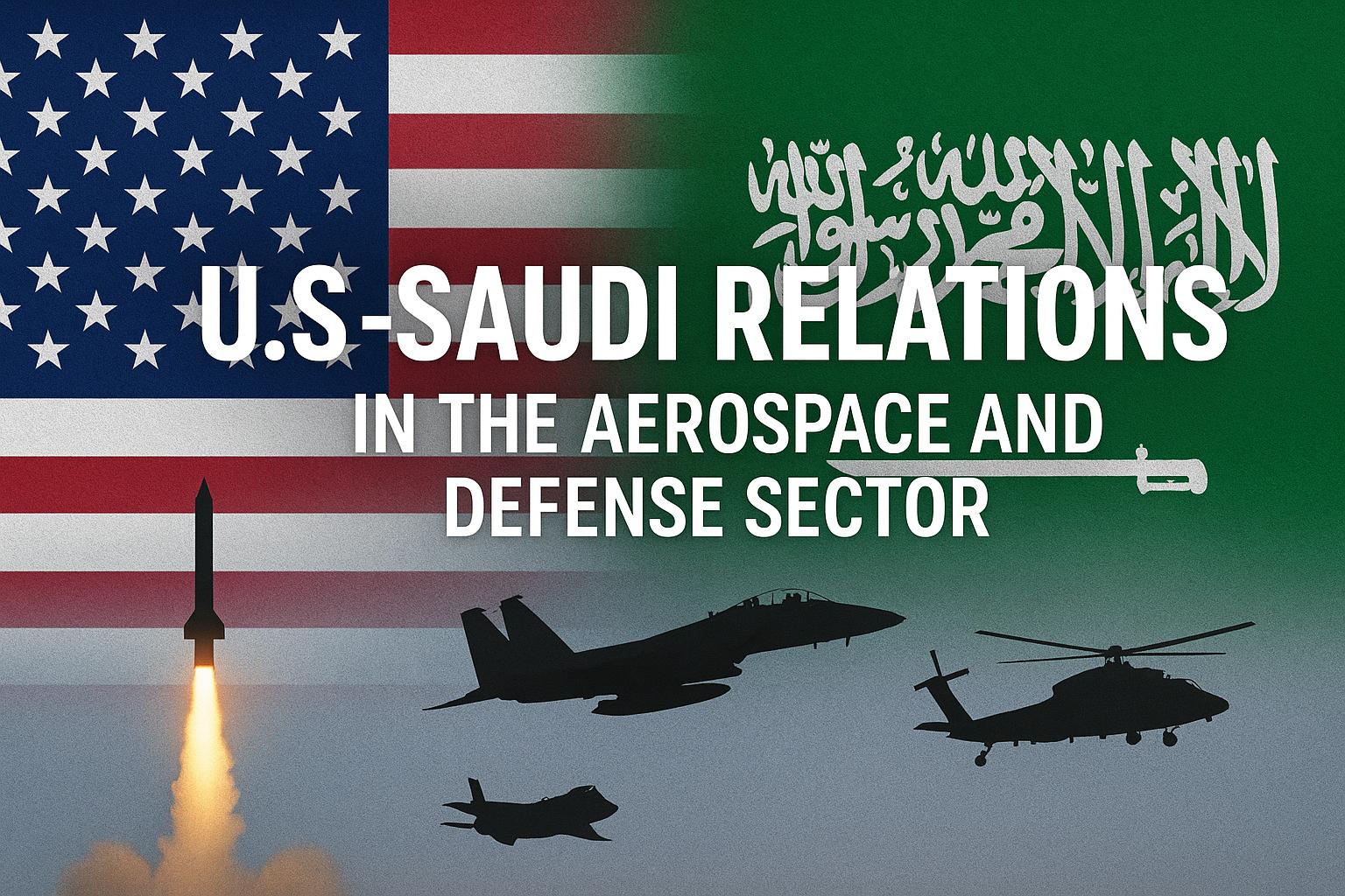 US-Saudi Relations in the Aerospace and Defense Sector